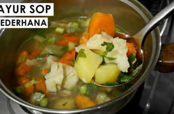 Cara Memasak Sayur Sop Sederhana untuk Keluarga